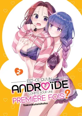 EST-CE QU'UN ANDROÏDE COMPTE COMME PREMIÈRE FOIS ? - TOME 02