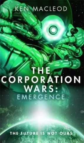 Ken Macleod: CORPORATION WARS EMERGENCE - Z253 [2017] hardback