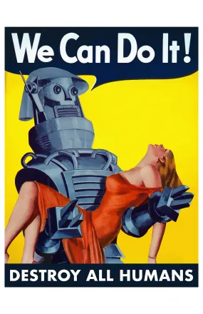 We Can Do It: Destroy all Humans